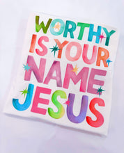 Load image into Gallery viewer, Worthy Is Your Name Jesus Graphic Tee
