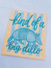 Load image into Gallery viewer, Kind Of A Big Dillo Graphic Tee
