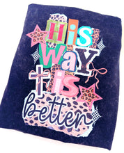 Load image into Gallery viewer, His Way Is Better Graphic Tee OVERSIZED
