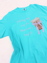 Load image into Gallery viewer, Filling My Cup To The Very Top Graphic Tee (Iced Coffee)
